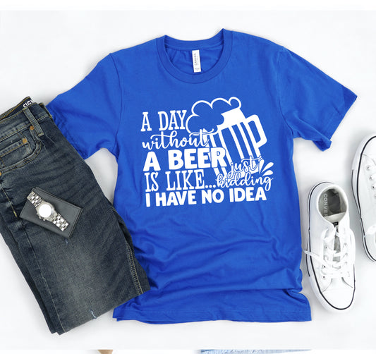 A Day Without Beer T-shirt