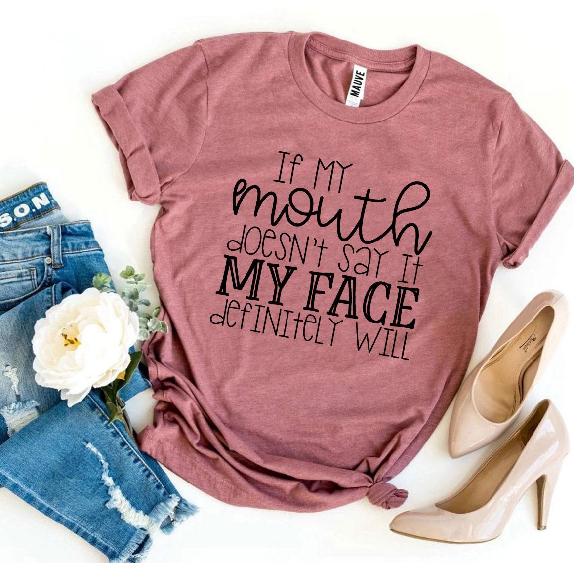 If My Mouth Doesn't Say It T-shirt