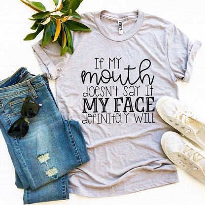 If My Mouth Doesn't Say It T-shirt